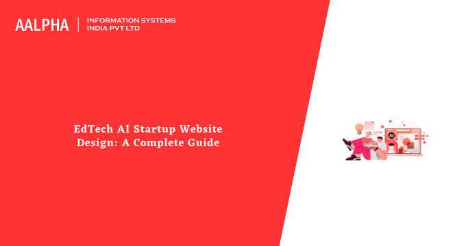 EdTech AI Startup Website Design: A Complete Guide for Businesses