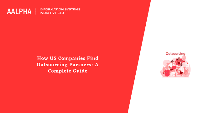 How US Companies Find Outsourcing Partners: A Complete Guide