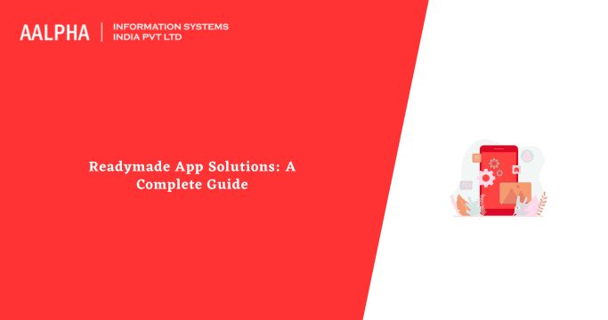 Readymade App Solutions: A Complete Guide