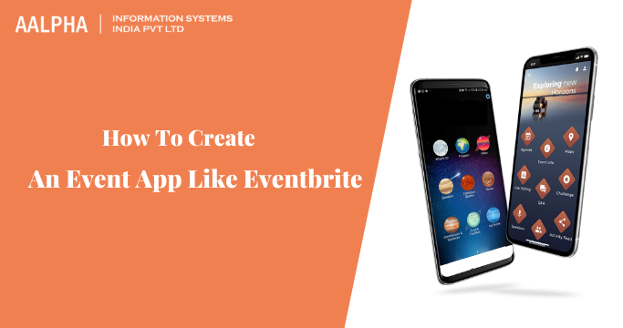 How To Create An Event App Like Eventbrite : Aalpha