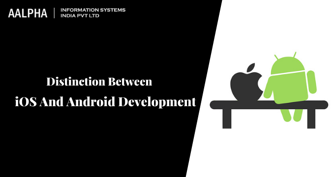 Difference Between iOS And Android Development 2026 : Aalpha