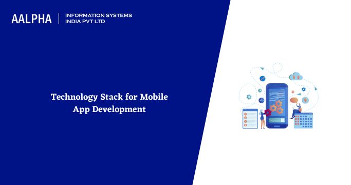 Technology Stack for Mobile App Development - 2026 : Aalpha