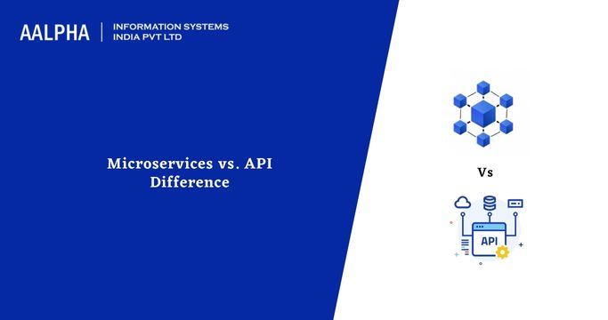 Microservices vs. API Difference 2025 : Aalpha