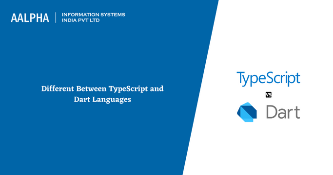 Difference between TypeScript and Dart Languages 2025 : Aalpha