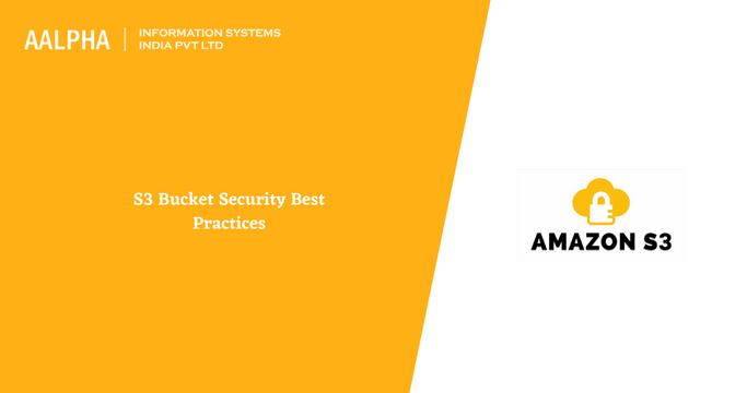 AWS S3 Bucket Security Best Practices 2025 : Aalpha
