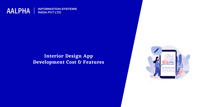 App for Interior Design Services : Cost & Features : Aalpha