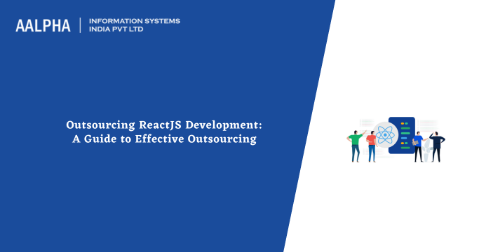 Outsource ReactJS Development : Guide to ReactJS Outsourcing
