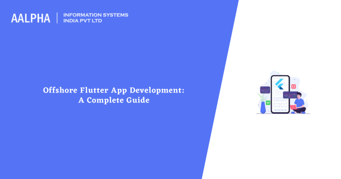 Offshore Flutter App Development: A Complete Guide - Aalpha