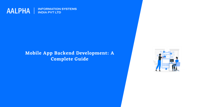 Mobile App Backend Development: Guide 2026 : Aalpha