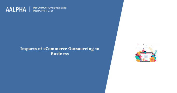 Impacts of eCommerce Outsourcing to Business