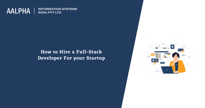 How to Hire a Full Stack Developer