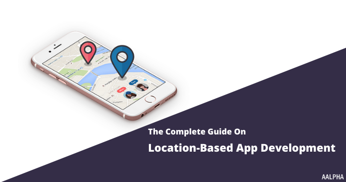 Guide on location-based app development