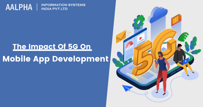 Impact Of 5G On Mobile App Development