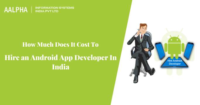 Cost To Hire an Android App Developer