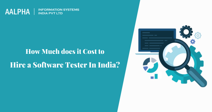 Cost to Hire a Software Tester In India