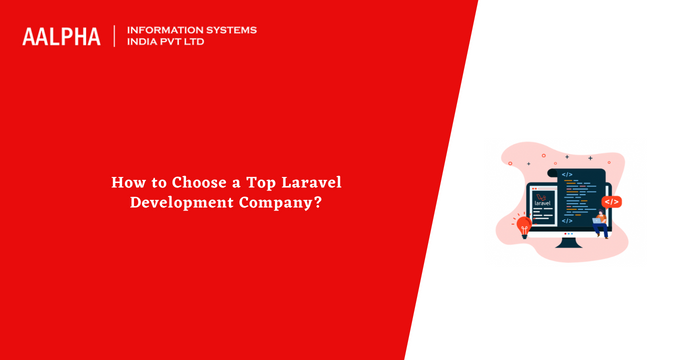 How to Choose a Top Laravel Development Company