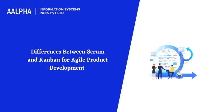 Differences Between Scrum and Kanban