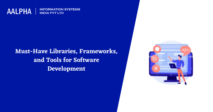 software development frameworks libraries and tools