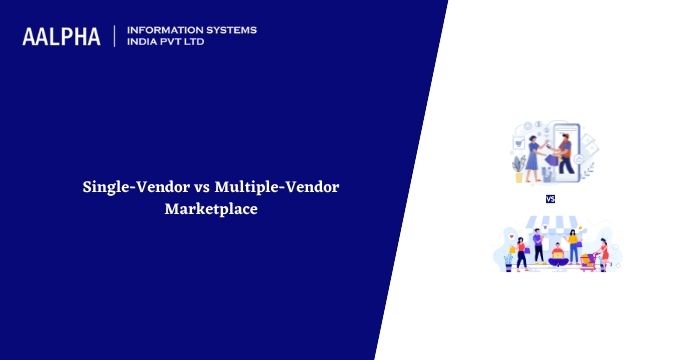 Single-Vendor vs Multiple-Vendor Marketplace