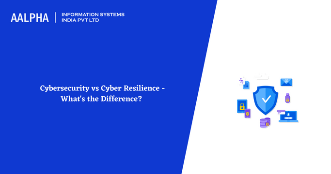 Cybersecurity vs Cyber Resilience