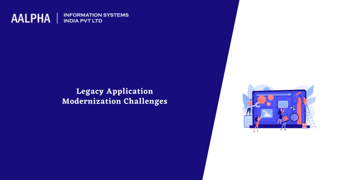 Legacy Application Modernization Challenges