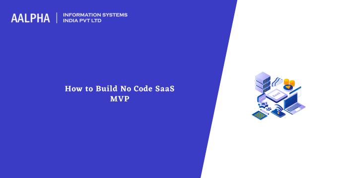 How to Build No Code SaaS MVP