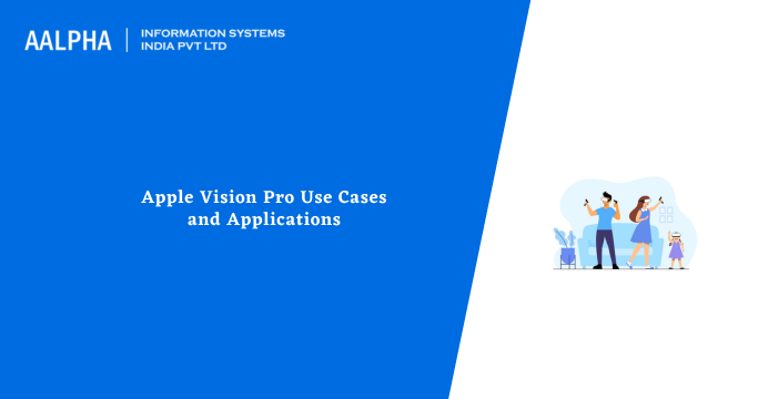 Apple Vision Pro Use Cases and Applications