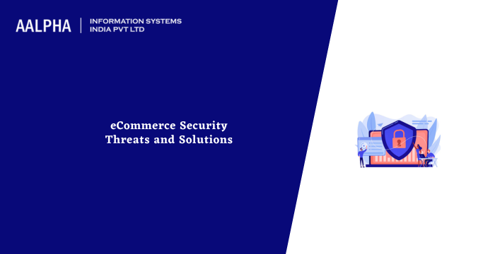 eCommerce Security Threats and Solutions