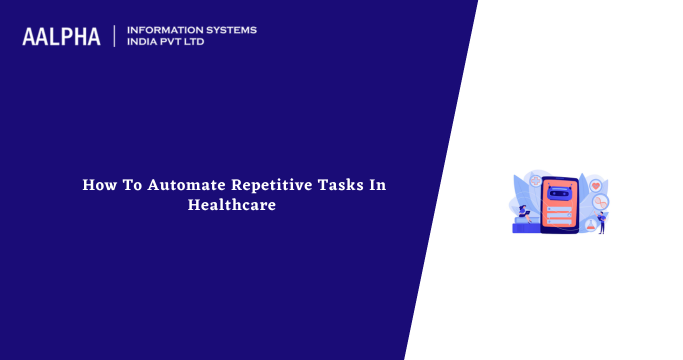 Automate Repetitive Tasks In Healthcare